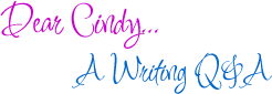 Dear Cindy... A Writing Q&A